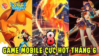 TOP 8 game mobile HOT ra mắt tháng 6 được game thủ Việt mong đợi nhất