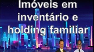 #Holding Familiar e #Imóveis #Inventário #sucessao #heranca #partilha #familia #direitodefamilia #ok