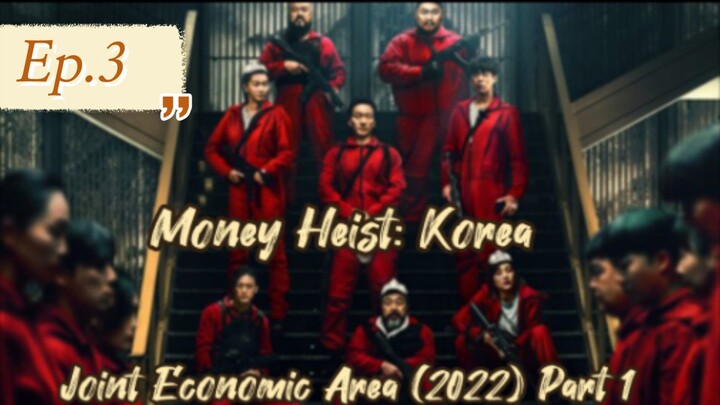 Money Heist: Korea - Joint Economic Area (2022)Part 1Ep.3(English Subtitle)