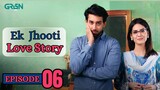 Ek Jhooti Love Story | Episode 06 | Bilal Abbas - Madiha Imam | Green Entertainment