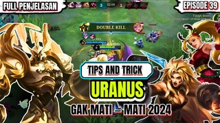 PENJELASAN LENGKAP❗TIPS AND TRICK URANUS GAK MATI MATI ||Uranus best build 2024.MLBB/ MOBILE LEGENDS