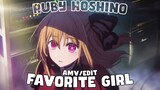 Favorite Girl  [AMV]  Ruby Hoshino