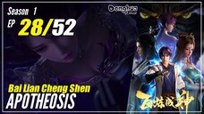 【Bai Lian Cheng Shen】 Season 1 Ep 28 "Iblis Jatuh Dari Langit" - Apotheosis | Multisub - 1080P