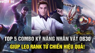 Free Fire | Top 5 Combo Kỹ Năng Nhân Vật OB30 Giúp Leo Rank Tử Chiến Hiệu Quả! | Mr. Akai