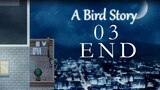 (Yuk Main) A Bird Story #3 END - jadi game ini adalah Prekuel finding paradise.