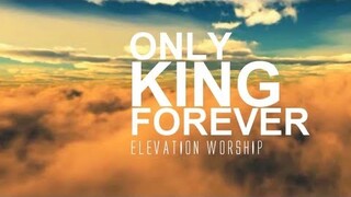 Only King Forever - Elevation Worship [Lyrics]