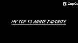 MY TOP 10 ANIME FAVORITE.