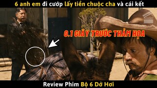 [Review Phim] Siêu Hài Hước - Bộ 6 Dở Hơi Đi Cướp Lấy Tiền Chuộc Cha Và Cái Kết