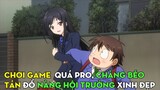 Chơi Game Quá Pro, Chàng Béo Tán Đổ Nữ Hội Trưởng Xinh Đẹp (Phần 1) | Review Phim Anime Hay