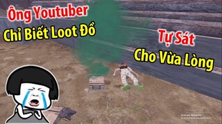 Ông Youtuber Bắn Không Lo Bắn, Chỉ Biết Loot Đồ Và Cái Kết | PUBG Mobile