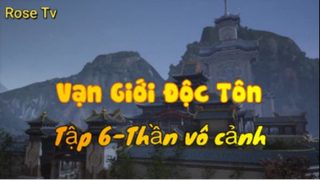 Vạn Giới Độc Tôn_Tập 6 -Thần vô cảnh