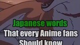 Japanese word that every anime fans should know