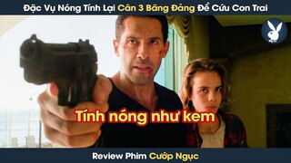 [Review Phim] Cựu Đặc Vụ Nóng Tính Càn Quét 3 Băng Đảng Tội Phạm Lớn Nhất Để Cứu Con Trai Cưng