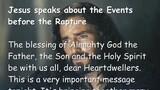 events before the rapture. the coming tribulation and sufferings, even the saints of Christ Jesus