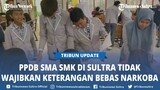Keterangan Bebas Narkoba Tidak Wajib Bagi Siswa Pemilik SKTM, KIP, KKS saat PPDB SMA SMK di Sultra