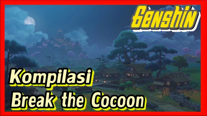 [Genshin, Kompilasi] Genshin "Break the Cocoon" kompilasi