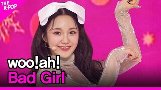 woo!ah!, Bad Girl (우아, Bad Girl) [THE SHOW 201215]