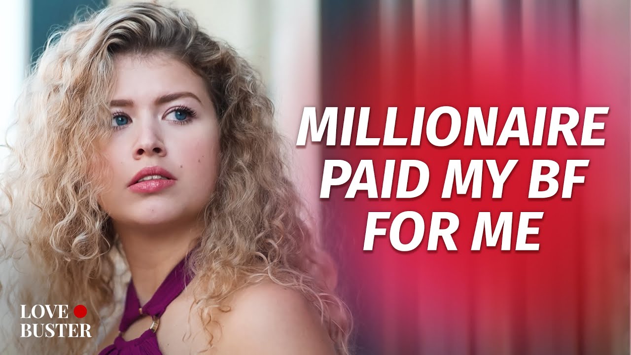 Millionaire Paid My BF For Me | @LoveBuster_ - BiliBili