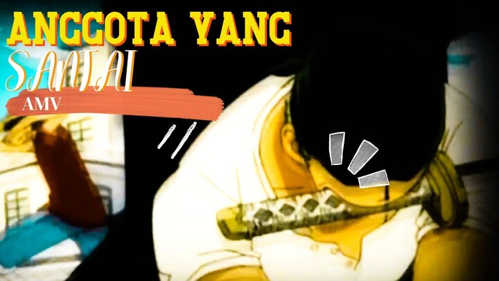 ANGGOTA YANG SANTAI - ONE PIECE [AMV]