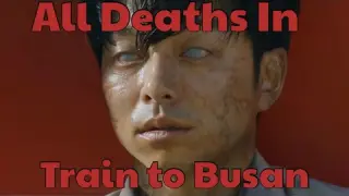 All Deaths in Train to Busan (2016)