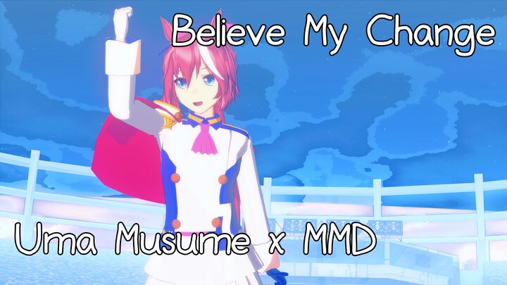 [UmaMusume xMMD] Believe My Change