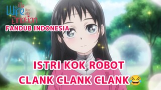 [FANDUB INDONESIA] Istri Kok Robot Clank Clank Clank😂- Boku no Tsuma wa Kanjou ga Nai