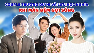 Trương Dư Hi nên duyên cùng Lưu Học Nghĩa trong KHI MÀN ĐỆM GỢN SÓNG