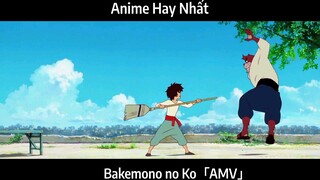 Bakemono no Ko「AMV」Hay Nhất