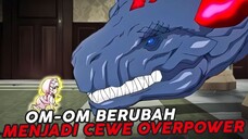 Om-Om Berubah Menjadi Cewek Overpower