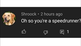 oh so you're a speedrunner? MINECRAFT