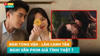 Nghi vấn Đàm Tùng Vận - Lâm Canh Tân phim giả tình thật sau Xin Gọi Tôi Là Tổng Giám|Hóng Cbiz