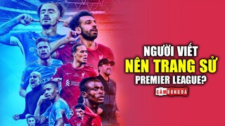 Man City và Liverpool: Ai là kẻ xứng đáng VIẾT NÊN TRANG SỬ Premier League?