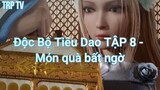 Độc Bộ Tiêu Dao Tập 8 - Món quà bất ngờ!