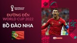 ĐƯỜNG ĐẾN WORLD CUP 2022: BỒ ĐÀO NHA RỰC CHÁY CHO LẦN CUỐI CÙNG CỦA RONALDO