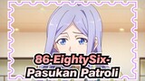 [86-EightySix- | S2 | MAD] Pasukan Patroli