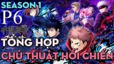 Tóm tắt Anime Jujutsu Kaisen " Chú thuật hồi chiến " | Season 1 - Phần 6 |  AL Anime Fansub