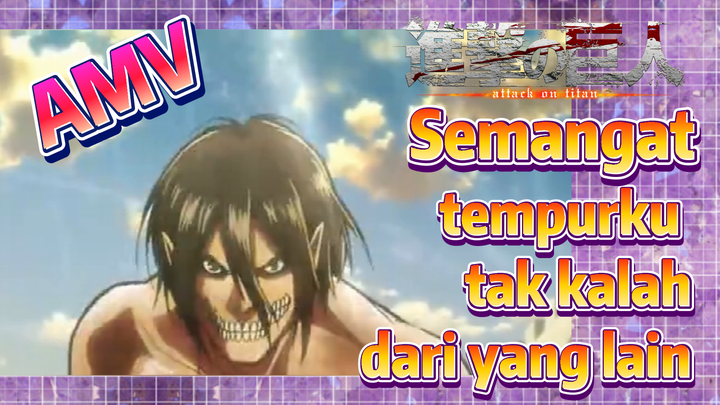 [Attack on Titan] AMV | Semangat tempurku tak kalah dari yang lain