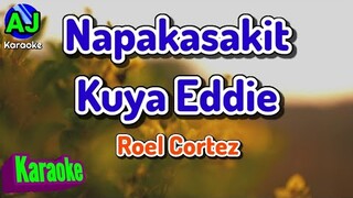 NAPAKASAKIT KUYA EDDIE - Roel Cortez | KARAOKE HD