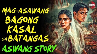 MAG ASAWANG BAGONG KASAL SA BATANGAS | Kwentong Aswang | True Story | 12/16/2024 🎬