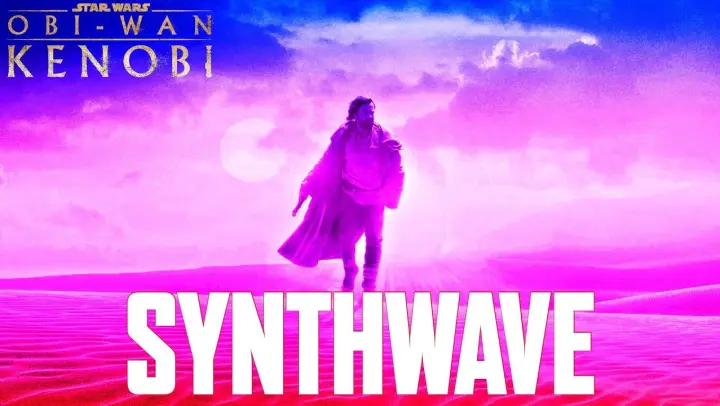 OBI-WAN KENOBI Main Theme (feat. Force Theme) | SYNTHWAVE REMIX
