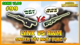 GVlog 99 | LYNX vs AWM ĐÂU LÀ KHẨU SNIPER TỐT NHẤT PUBG HIỆN NAY ? Nam Art