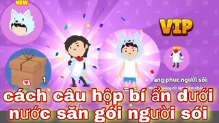 PLAY TOGETHER | hướng dẫn cách câu hộp bí ẩn dưới nước săn gói người sói 100% thành cồng