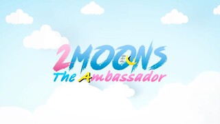 2 Moons 3: The Ambassador EP.11