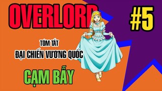 Overlord - Tóm Tắt - đại chiến vươn quốc tập 5 - Cạm Bẩy - @AnimeSon