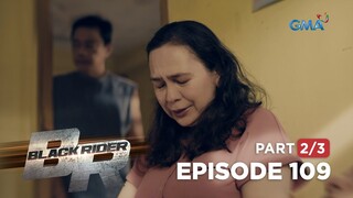 Black Rider: Ang pagkamatay ng ama ni Alma (Full Episode 109 - Part 2/3)