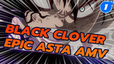 "Tôi Tiếp tục Leo Lên Cao Nhờ Tìm Cao Đạp Thấp!" | Black Clover Epic Asta AMV_1