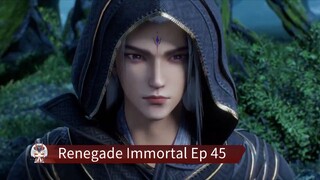 Renegade Immortal Ep 45