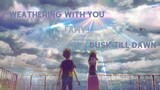 「ＡＭＶ」Weathering with you - Dusk till Dawn