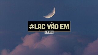 Lạc Vào Em (Lofi Ver By Orinn) - Lê Vũ | Đón em trong một buổi chiều mùa thu đầy ngất ngây..