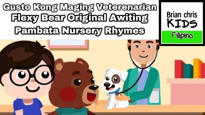 Gusto Kong Maging Veterenarian | Flexy Bear Original Awiting Pambata Nursery Rhymes